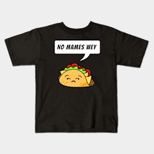 No mames wey - funny taco Kids T-Shirt